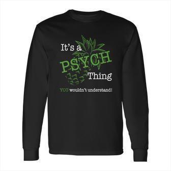 Psych Things Long Sleeve T-Shirt | Favorety