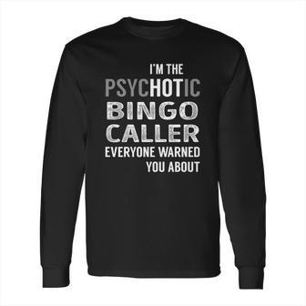 Psychotic Bingo Caller Job Shirts Long Sleeve T-Shirt | Favorety CA