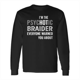 Psychotic Braider Job Shirts Long Sleeve T-Shirt | Favorety