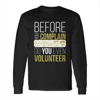 Pta Pto Fun Volunteer Before You Complain Do You Volunteer Great Gift Long Sleeve T-Shirt | Favorety