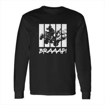 Quad Rider Brap Braap Braaap Funny Long Sleeve T-Shirt | Favorety DE