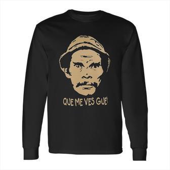 Que Me Vez Guey El Chavo Del Ocho Don Ramon Long Sleeve T-Shirt | Favorety CA