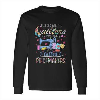 Quilting Blessed Are Piecemakers Gifts For Quilters Long Sleeve T-Shirt | Favorety AU