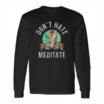 Rafiki Dont Hate Meditate Long Sleeve T-Shirt | Favorety UK