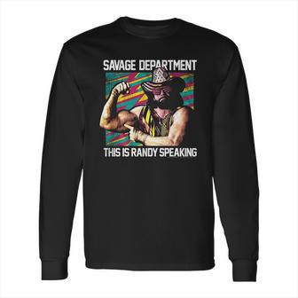 Randy Macho Man Savage This Is Randy Speaking Long Sleeve T-Shirt | Favorety