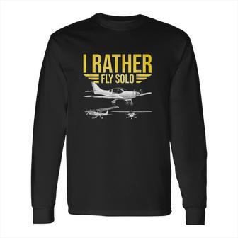 I Rather Fly Solo Funny Airplane Pilot Gift Long Sleeve T-Shirt | Favorety DE