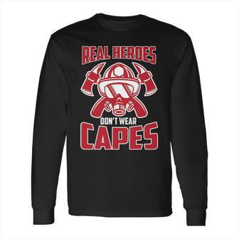 Real Heroes Don T Wear Capes Firefighter Long Sleeve T-Shirt | Favorety DE