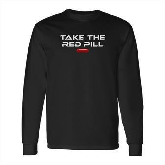 Take The Red Pill Long Sleeve T-Shirt | Favorety