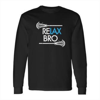 Relax Bro Unny Lax Team Lacrosse Long Sleeve T-Shirt | Favorety UK