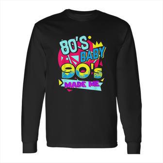 Retro 80S Baby 90S Made Me I Love The 1980S 1990S Long Sleeve T-Shirt | Favorety UK