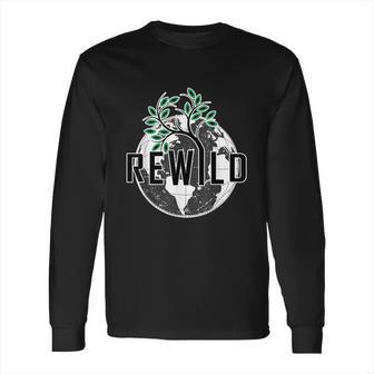 Rewild David Attenborough Save Earth Environmental Gifts Long Sleeve T-Shirt | Favorety AU