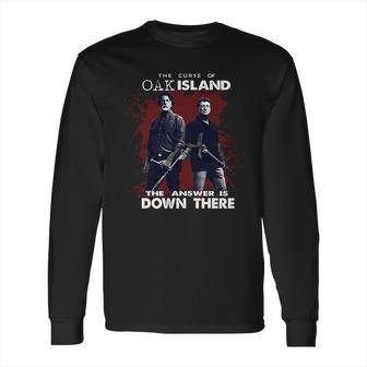 Rick Lagina Robert Clotworthy The Curse Of Oak Island Answer Is Down There Shirt Long Sleeve T-Shirt | Favorety DE