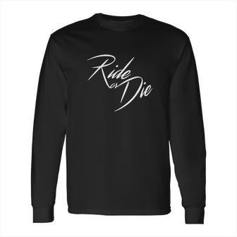 Ride Or Die Motor Cycle Bike Lover Gift Men Woman Kids Biker Long Sleeve T-Shirt | Favorety UK