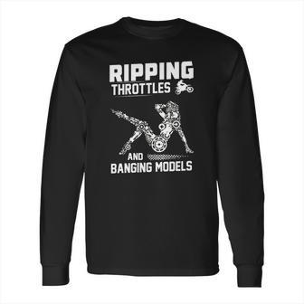 Ripping Throttles And Banging Models T-Shirt Long Sleeve T-Shirt | Favorety UK