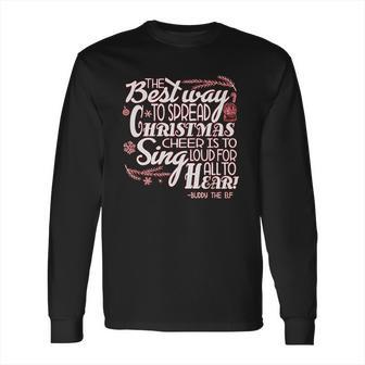 Ripple Junction Elf The Best Way To Spread Xmas Cheer Long Sleeve T-Shirt | Favorety AU