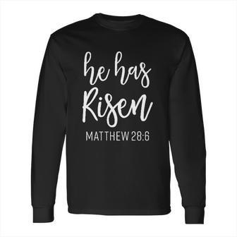 He Has Risen Matthew 28 6 Religious Long Sleeve T-Shirt | Favorety UK