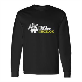 Roblox T Shirt Eat Sleep Roblox Repeat Long Sleeve T-Shirt | Favorety