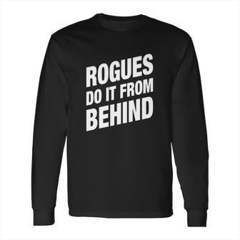 Rogues Do It From Behind Dnd Rogue Long Sleeve T-Shirt | Favorety UK