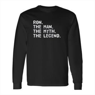 Ron The Man The Myth The Legend Funny Gift Idea Long Sleeve T-Shirt | Favorety AU