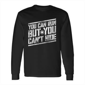 You Can Run But You Cant Hide Bounty Hunter Long Sleeve T-Shirt | Favorety AU