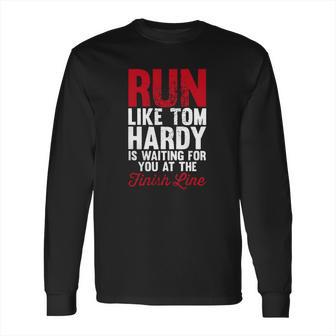 Running For Tom Hardy T-Shirt Long Sleeve T-Shirt | Favorety CA