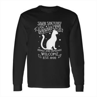 Salem Sanctuary For Wayward Black Cats 1692 Gift Idea Long Sleeve T-Shirt | Favorety