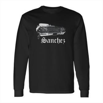 Sanchez Lowrider Cholo Chola Family Gift Long Sleeve T-Shirt | Favorety