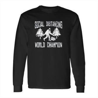 Sasquatch Social Distancing World Champion Bigfoot Long Sleeve T-Shirt | Favorety CA