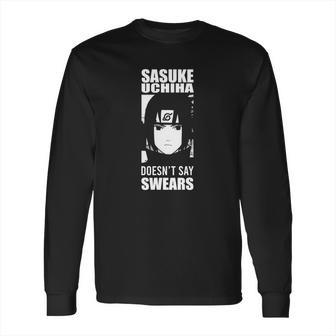 Sasuke Doesnt Say Swears Long Sleeve T-Shirt | Favorety UK