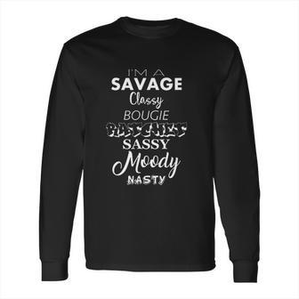 I Am A Savage Classy Bougie Ratchet Sassy Moody Nasty Lyrics Long Sleeve T-Shirt | Favorety UK