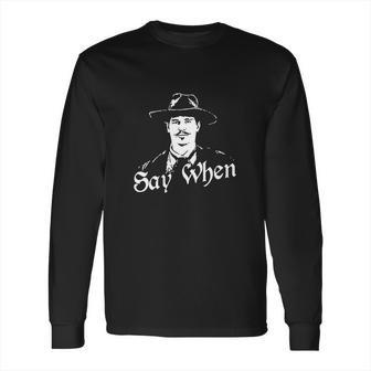 Say When Doc Holliday Tombstone Cool Long Sleeve T-Shirt | Favorety DE