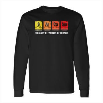 Science Sarcasm S Ar Ca Sm Primary Elements Of Humor Long Sleeve T-Shirt | Favorety UK