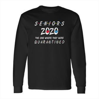 Seniors 2020 The One Where They Were Social Distancing Graduation Gift Long Sleeve T-Shirt | Favorety