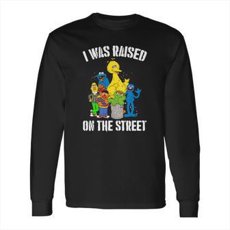 Sesame Street Everything I Know I Learned On The Streets Long Sleeve T-Shirt | Favorety