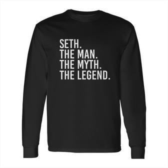 Seth The Man The Myth The Legend Funny Gift Long Sleeve T-Shirt | Favorety