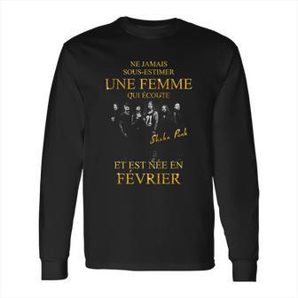 Shaka Ponk Une Femme Est Te Née En Fevrier Long Sleeve T-Shirt | Favorety CA