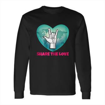 Share The Love Asl Gift Long Sleeve T-Shirt | Favorety CA