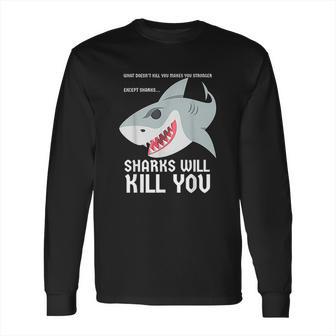 Sharks Will Kill You Funny Fun Emoji Stuff Gift Long Sleeve T-Shirt | Favorety DE