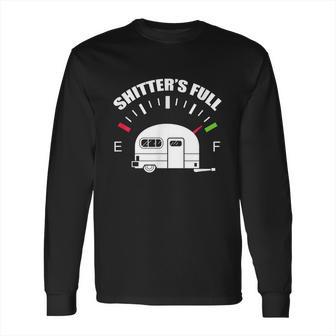 Shitters Full Rv Camping Camper Road Trip Travel Long Sleeve T-Shirt | Favorety