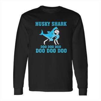 Siberian Husky Shark Doo Doo Doo Long Sleeve T-Shirt | Favorety CA