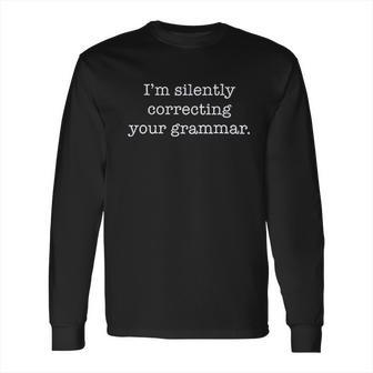 I Am Silently Correcting Your Grammar Juniors Long Sleeve T-Shirt | Favorety AU