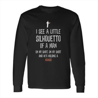 Silhouetto Of A Man Mango Funny Song Lyric Silhouette Design Long Sleeve T-Shirt | Favorety DE