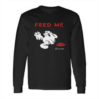 Simons Cat - Feed Me Long Sleeve T-Shirt | Favorety