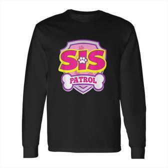 Sis Patrol Long Sleeve T-Shirt | Favorety