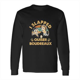 I Slapped Ouiser Boudreaux Vintage Long Sleeve T-Shirt | Favorety DE