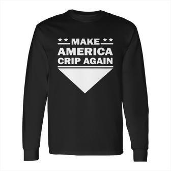 Snoop Dogg Make America Crip Again Long Sleeve T-Shirt | Favorety CA