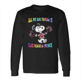 Snoopy All We Are Saying Is Give Peace A Chance Long Sleeve T-Shirt | Favorety CA