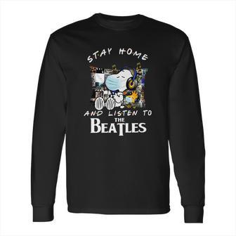 Snoopy And Woodstock Stay Home And Listen To The Beatles Shirt Long Sleeve T-Shirt | Favorety CA