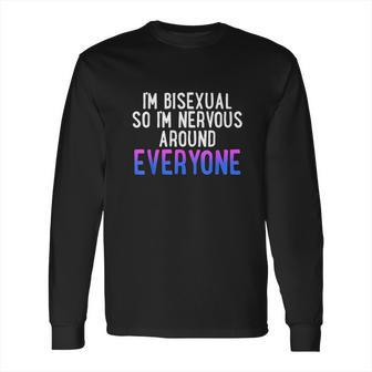 Im So Im Nervous Around Everyone Bi Pride Humor Long Sleeve T-Shirt | Favorety