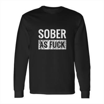 Sober Af Sobriety Af No Alcohol Drugs Rehab Long Sleeve T-Shirt | Favorety DE